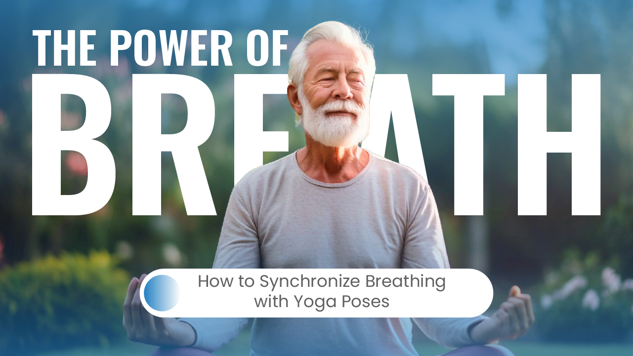 The Power of Breath: How to Synchronize Breathing with Yoga Poses