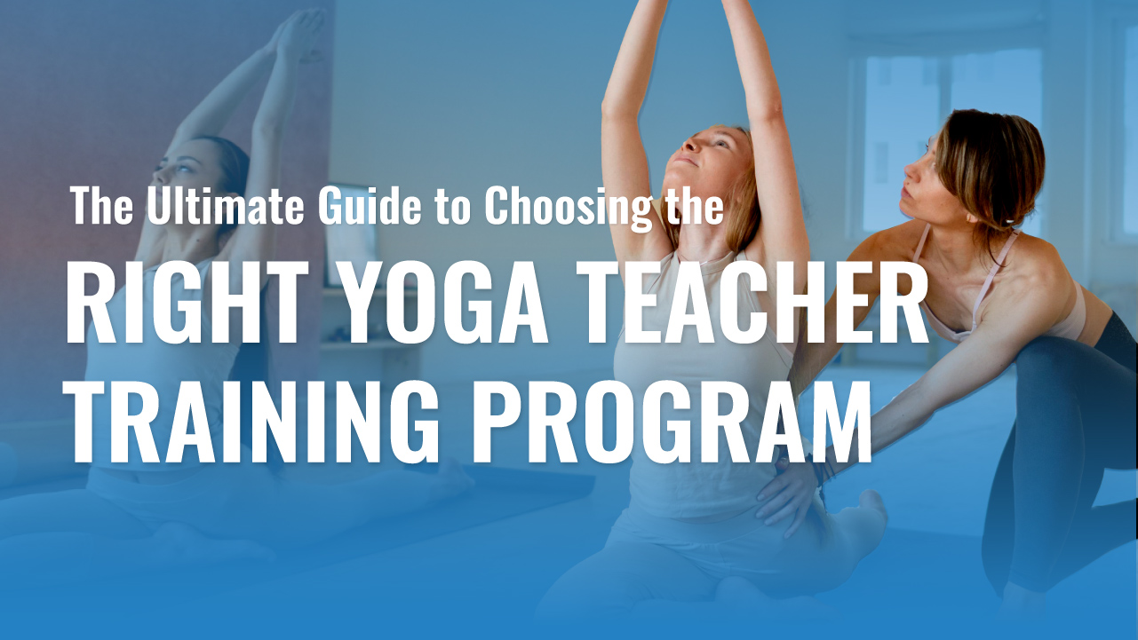 The-Ultimate-Guide-to-Choosing-the-Right-Yoga-Teacher-Training-Program-1